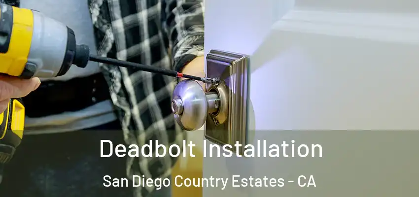  Deadbolt Installation San Diego Country Estates - CA