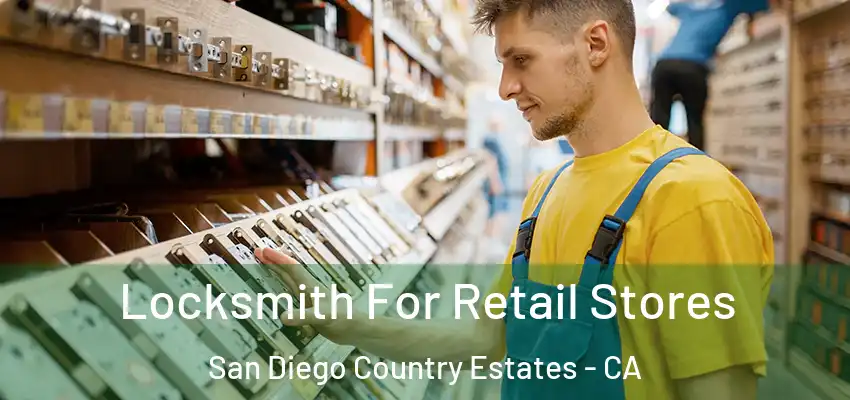  Locksmith For Retail Stores San Diego Country Estates - CA